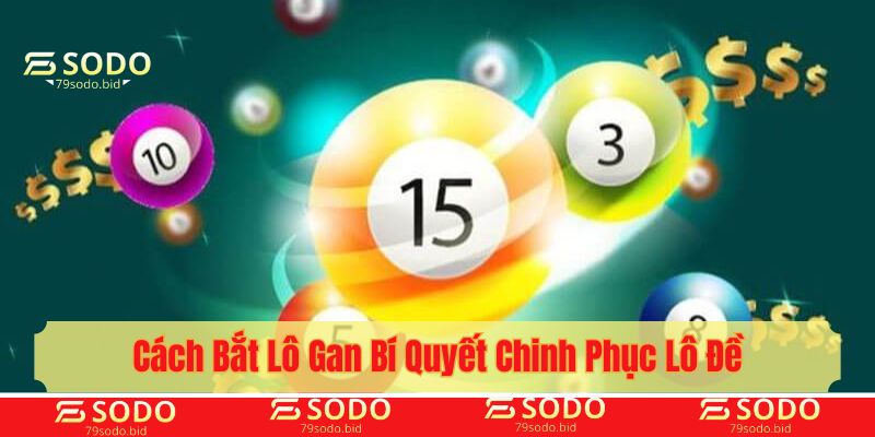 Cách bắt lô gan