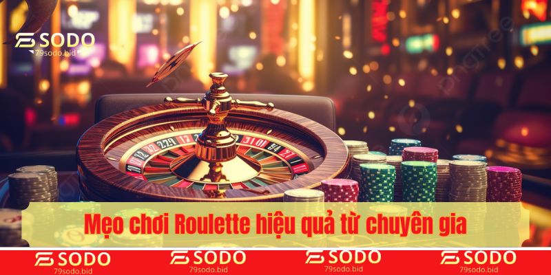 Mẹo chơi Roulette hiệu quả từ chuyên gia