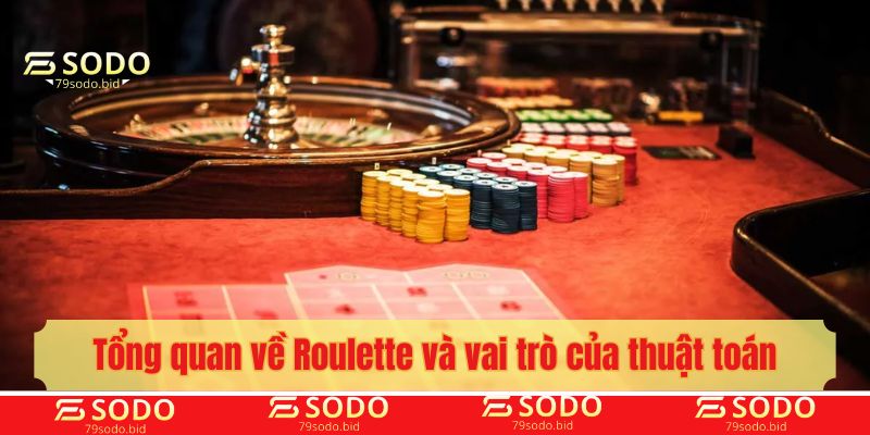 Tổng quan về Roulette và vai trò của thuật toán
